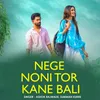 About Nege Noni Tor Kane Bali Song